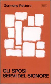 Gli sposi servi del Signore. Il «ministero» degli sposi cristiani nella chiesa e nella società