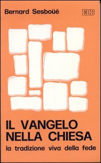 Il Vangelo nella chiesa. La tradizione viva della chiesa