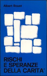 Rischi e speranze della carità