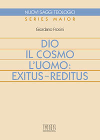 Dio, il cosmo, l'uomo: exitus-reditus