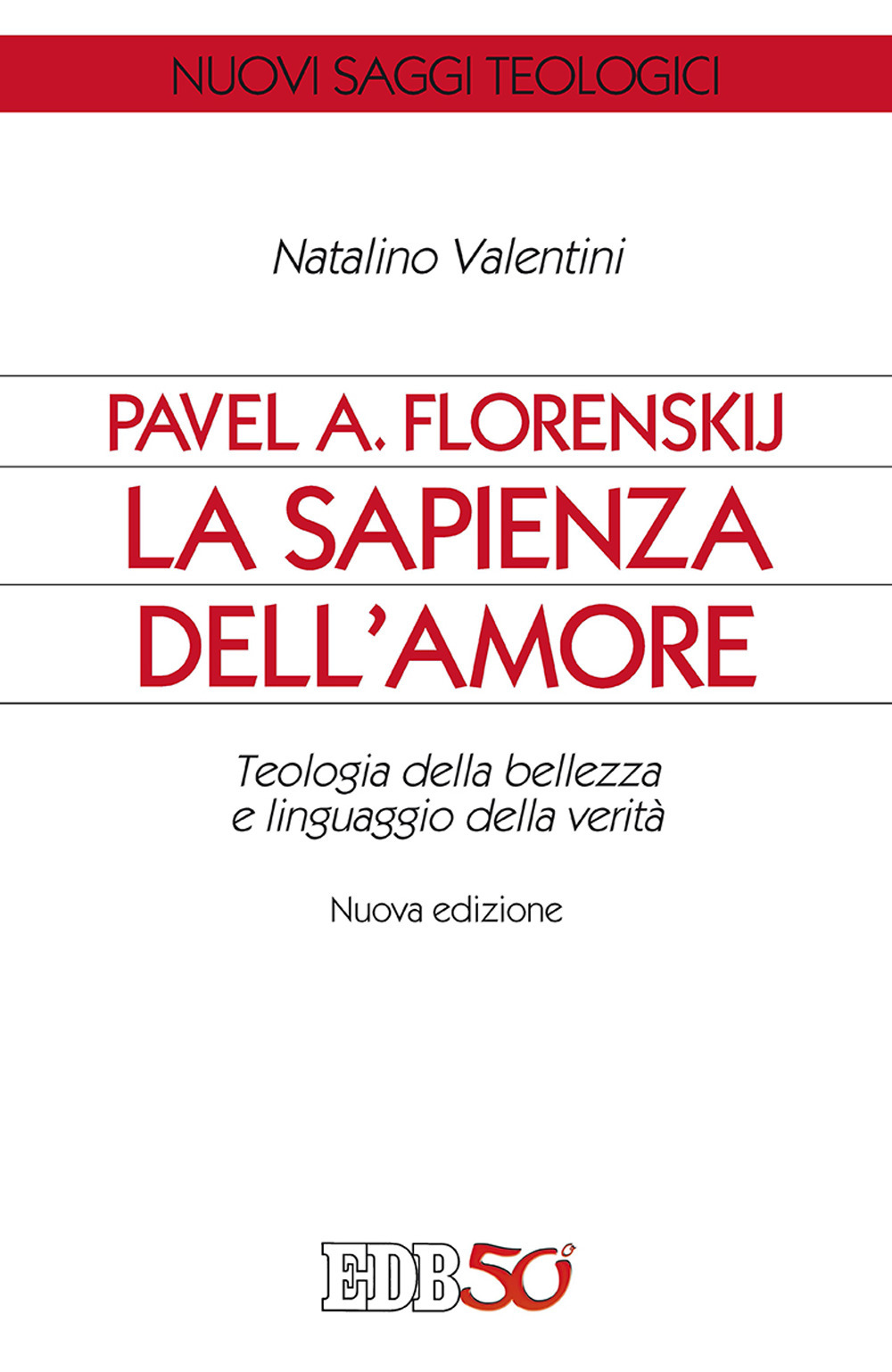 Pavel A. Florenskij: la sapienza dell'amore. Teologia della bellezza e linguaggio della verità