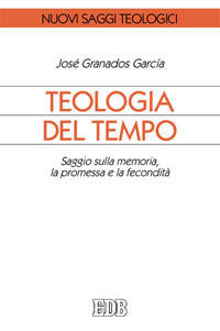 Teologia del tempo. Saggio sulla memoria, la promessa e la fecondità