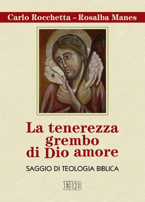 La tenerezza grembo di Dio amore. Saggio di teologia biblica