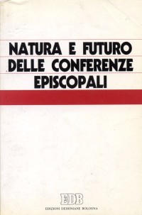 Natura e futuro delle conferenze episcopali. Atti del Colloquio internazionale (Salamanca, 3-8 gennaio 1988)