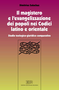 Il magistero e l'evangelizzazione dei popoli nei Codici latino e orientale. Studio teologico-giuridico comparativo