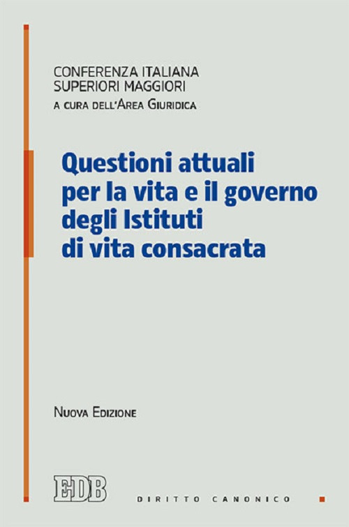 Questioni attuali per la vita e il governo degli istituti di vita consacrata