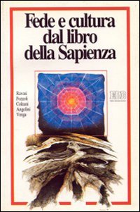 Fede e cultura dal Libro della Sapienza. Ciclo di conversazioni organizzate dal Centro culturale San Fedele, Milano