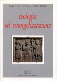 Teologia ed evangelizzazione. Saggi in onore di mons. Serafino Zardoni