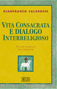 Vita consacrata e dialogo interreligioso. Per una reciproca fecondazione