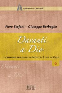 Davanti a Dio. Il cammino spirituale di Mosè, di Elia e di Gesù