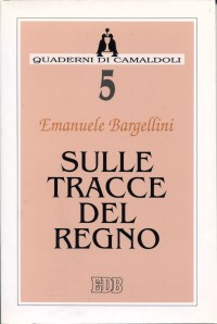 Sulle tracce del regno. Proposta di itinerario spirituale