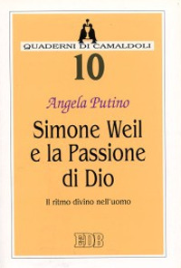 Simone Weil e la passione di Dio. Il ritmo divino nell'uomo