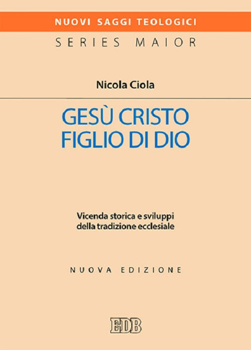 Gesù Cristo figlio di Dio. Vicenda storica e sviluppi della tradizione ecclesiale