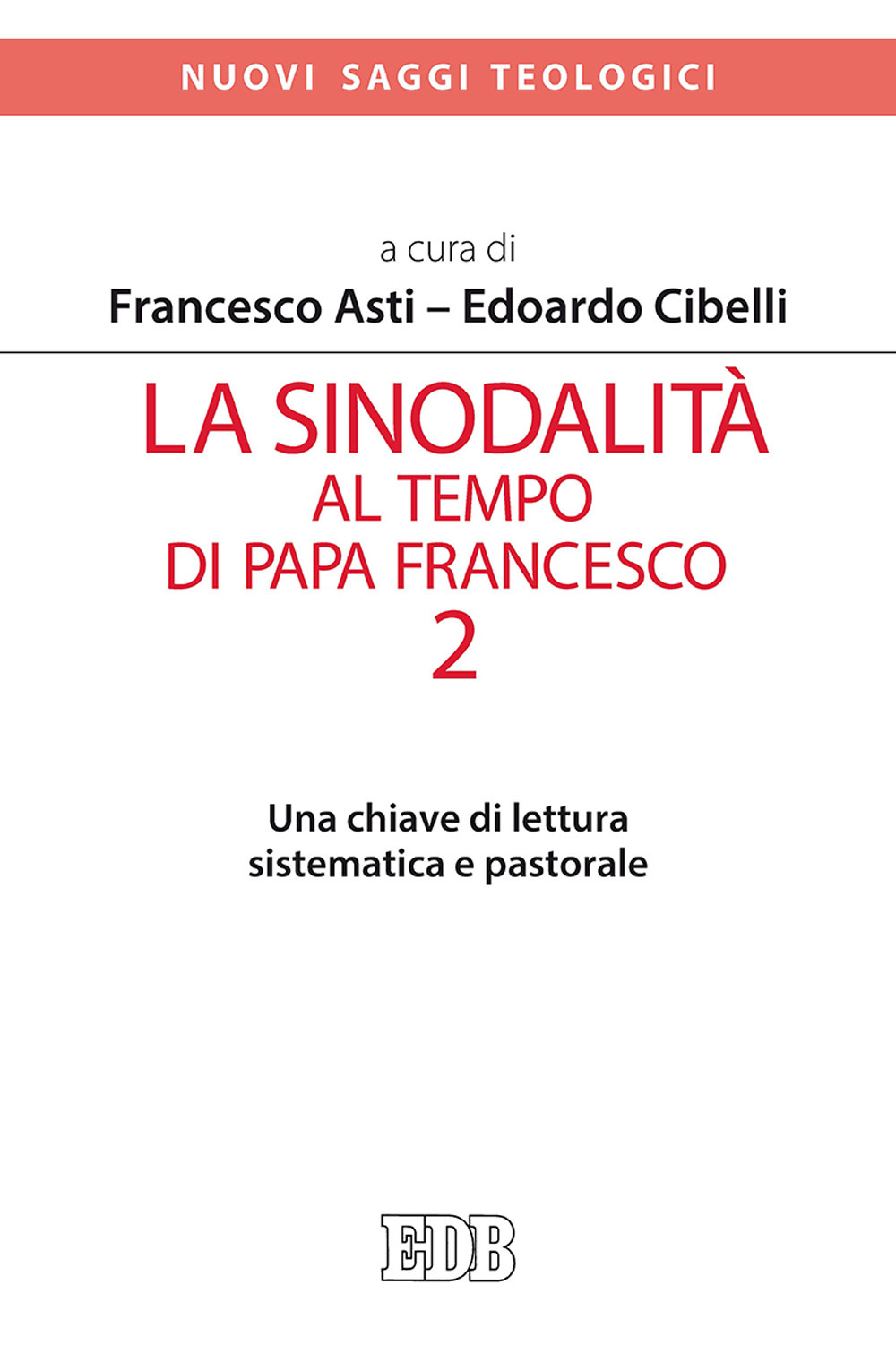 La sinodalità al tempo di papa Francesco. Vol. 2: Una chiave di lettura sistematica e pastorale