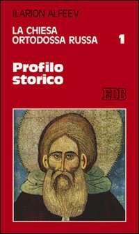 La Chiesa ortodossa russa. Vol. 1: Profilo storico