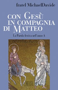 Con Gesù in compagnia di Matteo. La parola festiva nell'anno A