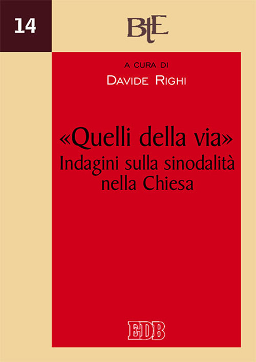 «Quelli della via». Indagini sulla sinodalità nella Chiesa. Atti del XII Convegno annuale della Facoltà Teologica dell’Emilia-Romagna, Bologna 5-6 dicembre 2017