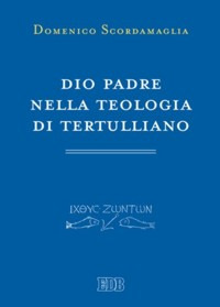 Dio Padre nella teologia di Tertulliano