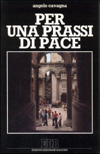 Per una prassi di pace. Per la riflessione, la lettura, il confronto, la preghiera
