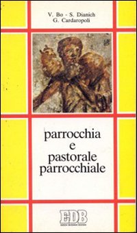 Parrocchia e pastorale parrocchiale. Storia, teologia e linee pastorali