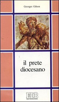 Il prete diocesano. Nel suo servizio pastorale quotidiano