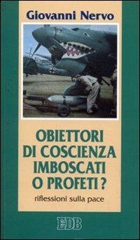 Obiettori di coscienza: imboscati o profeti? Riflessioni sulla pace