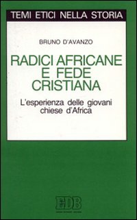 Radici africane e fede cristiana. L'esperienza delle giovani Chiese d'Africa