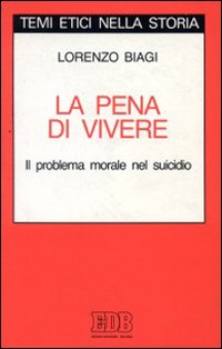 La pena di vivere. Il problema morale nel suicidio