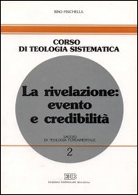 La rivelazione: evento e credibilità. Saggio di teologia fondamentale