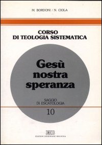 Gesù nostra speranza. Saggio di escatologia