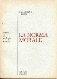 La Norma morale. Corso di teologia morale