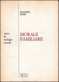 Morale familiare. Corso di teologia morale