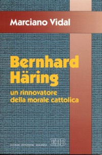 Bernhard Häring. Un rinnovatore della morale cattolica