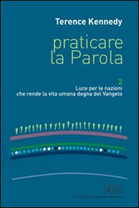 Praticare la parola. Vol. 2: Luce per le nazioni che rende la vita umana degna del Vangelo