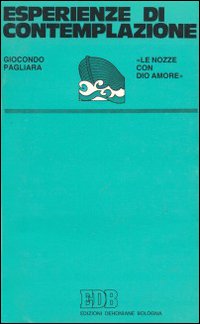 Esperienze di contemplazione. «Le nozze con Dio amore»