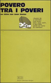 Povero tra i poveri. Un ritiro con Jean Vanier