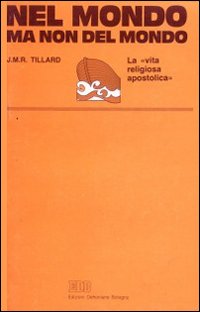 Nel mondo ma non del mondo. La «Vita religiosa apostolica»