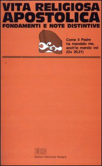 Vita religiosa apostolica. Fondamenti e note distintive