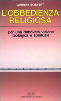 L'obbedienza religiosa. Per una rinnovata visione teologica e spirituale
