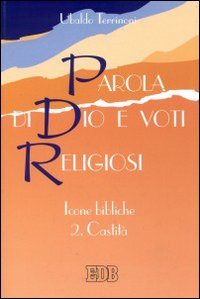 Parola di Dio e voti religiosi. Icone bibliche. Vol. 2: Castità