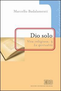 Dio solo. Vita religiosa. Vol. 3: La spiritualità