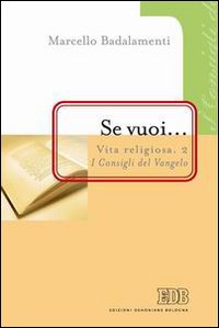 Vita religiosa. Vol. 2: Se vuoi... I consigli del vangelo