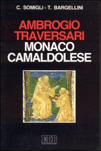 Ambrogio Traversari monaco camaldolese. La figura e la dottrina monastica
