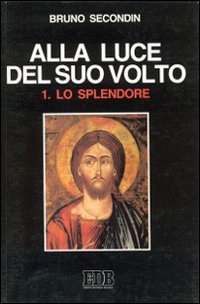 Alla luce del suo volto. Vol. 1: Lo splendore