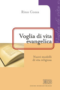 Voglia di vita evangelica. Nuovi modelli di vita religiosa