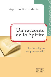 Un racconto dello Spirito. La vita religiosa nel post-concilio
