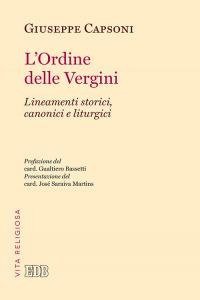 L'Ordine delle Vergini. Lineamenti storici, canonici e liturgici
