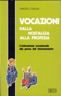 Vocazioni dalla nostalgia alla profezia. L'animazione vocazionale alla prova del rinnovamento