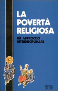 La povertà religiosa. Un approccio interdisciplinare