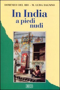 In India a piedi nudi. Pietro Caironi missionario tra i paria